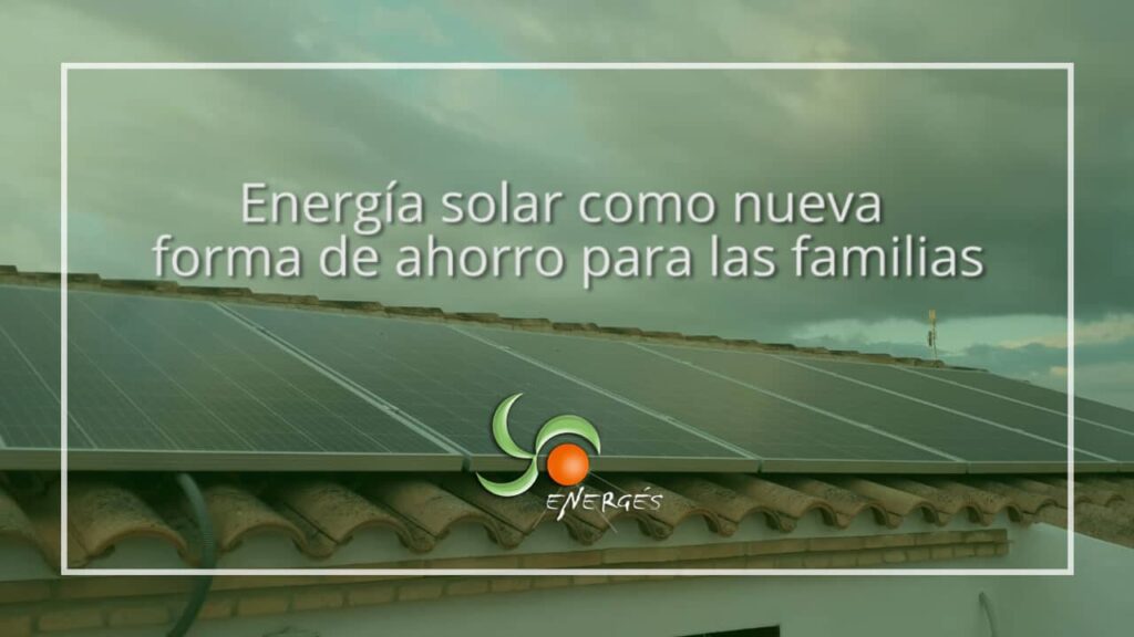 Energía solar como nueva forma de ahorro para las familias